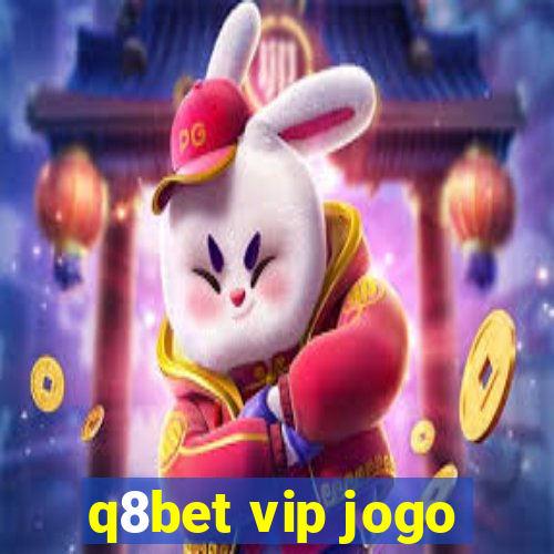 q8bet vip jogo